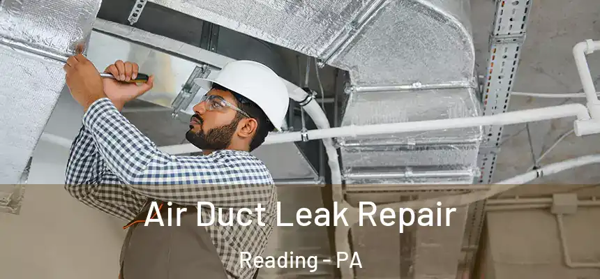  Air Duct Leak Repair Reading - PA
