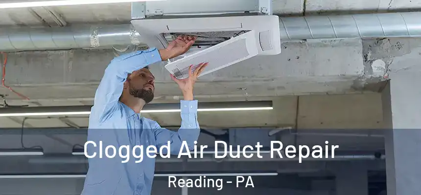  Clogged Air Duct Repair Reading - PA