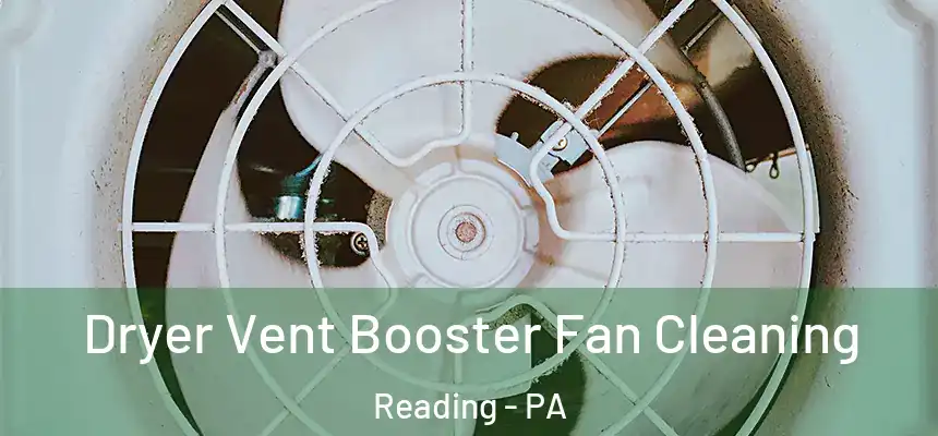 Dryer Vent Booster Fan Cleaning Reading - PA
