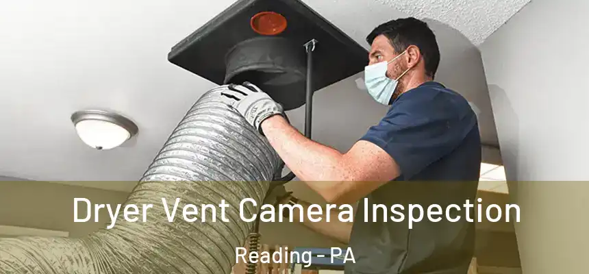  Dryer Vent Camera Inspection Reading - PA