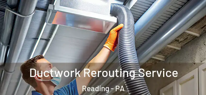  Ductwork Rerouting Service Reading - PA