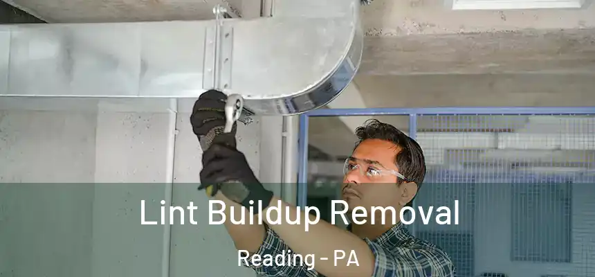  Lint Buildup Removal Reading - PA
