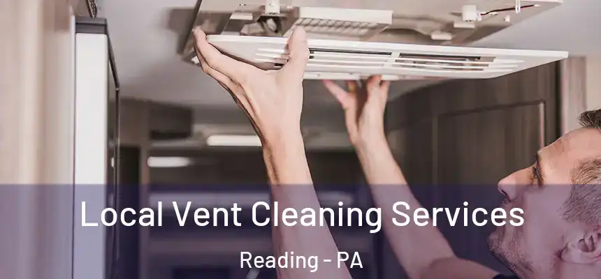  Local Vent Cleaning Services Reading - PA