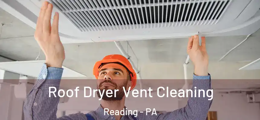  Roof Dryer Vent Cleaning Reading - PA